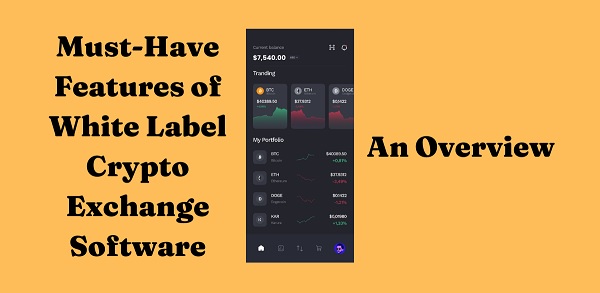 Must-Have Features of White Label Crypto Exchange Software