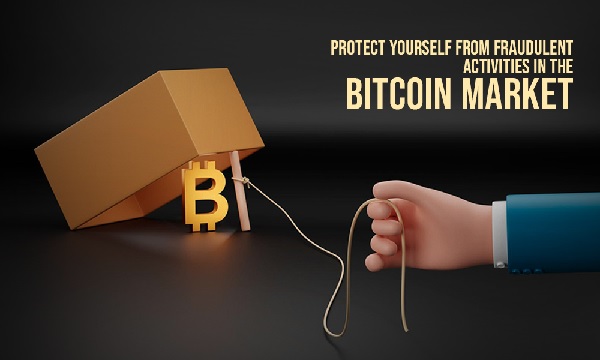 Protect yourself from fraudulent activities in the Bitcoin market
